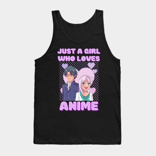 Just A Girl Who Loves Anime Tank Top by JustBeSatisfied